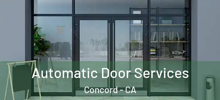  Automatic Door Services Concord - CA