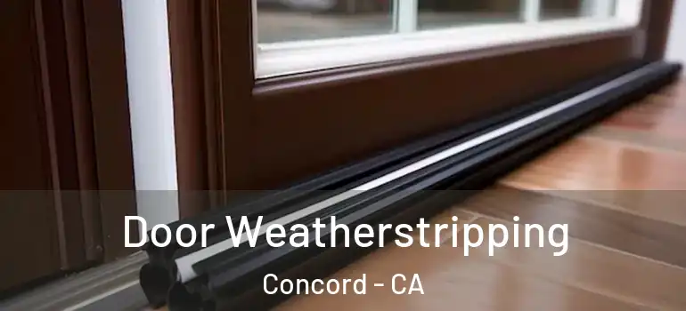  Door Weatherstripping Concord - CA