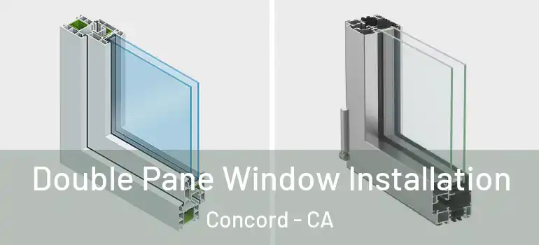  Double Pane Window Installation Concord - CA
