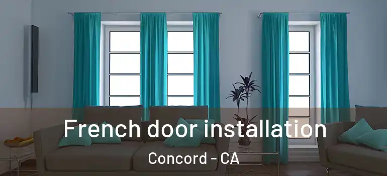  French door installation Concord - CA