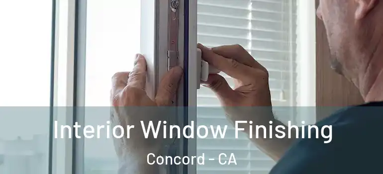  Interior Window Finishing Concord - CA