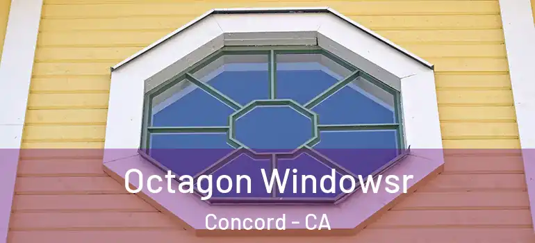  Octagon Windowsr Concord - CA