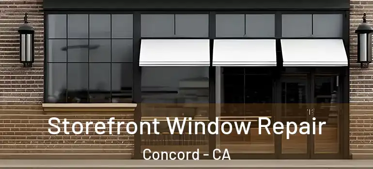  Storefront Window Repair Concord - CA