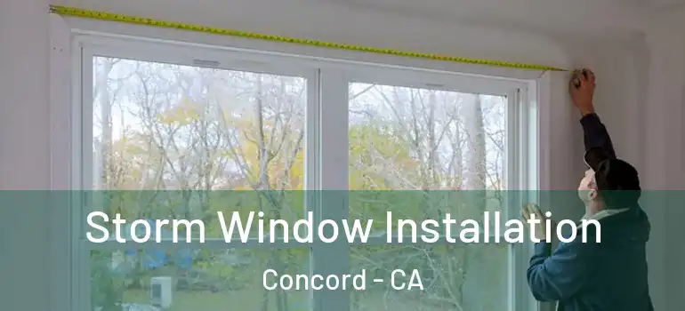  Storm Window Installation Concord - CA
