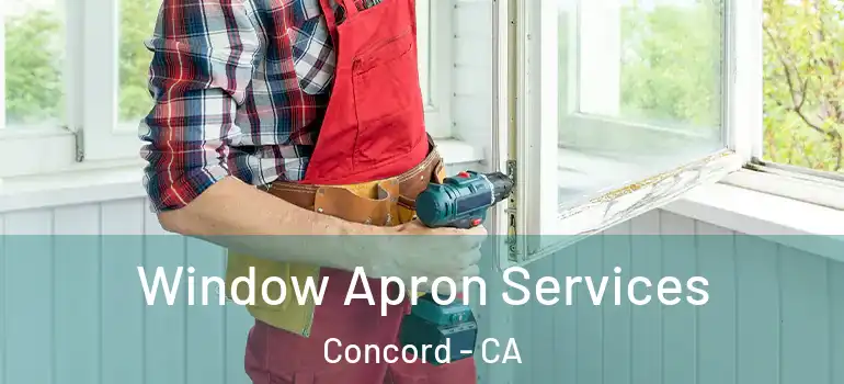  Window Apron Services Concord - CA