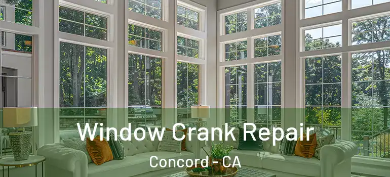  Window Crank Repair Concord - CA