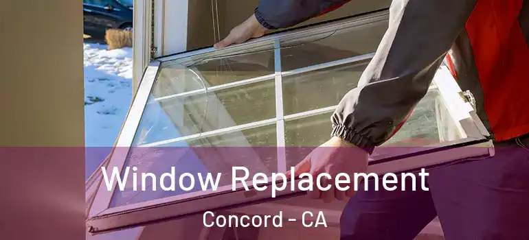  Window Replacement Concord - CA