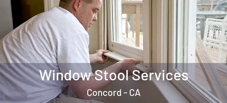 Window Stool Services Concord - CA